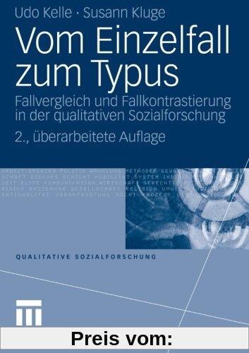 Vom Einzelfall zum Typus: Fallvergleich und Fallkontrastierung in der Qualitativen Sozialforschung (Qualitative Sozialforschung) (German Edition)